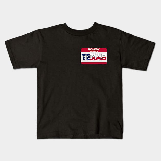 Howdy! My Home is Texas Kids T-Shirt by AR DESIGN